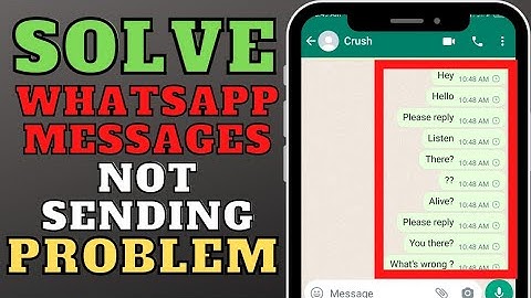How to solve "WhatsApp messages not sending" problem? Messages not sending on WhatsApp