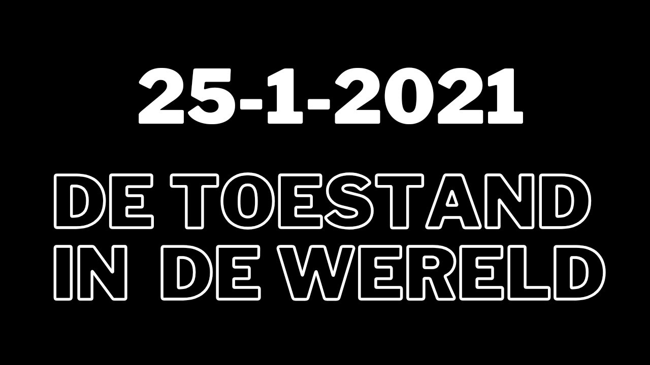 25 Januari 2021 - De Toestand In De Wereld - YouTube