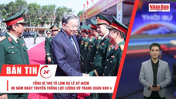 Bản tin 12/10: Tổng Bí thư dự Lễ kỷ niệm 80 năm Ngày truyền thống Lực lượng vũ trang Quân khu 4