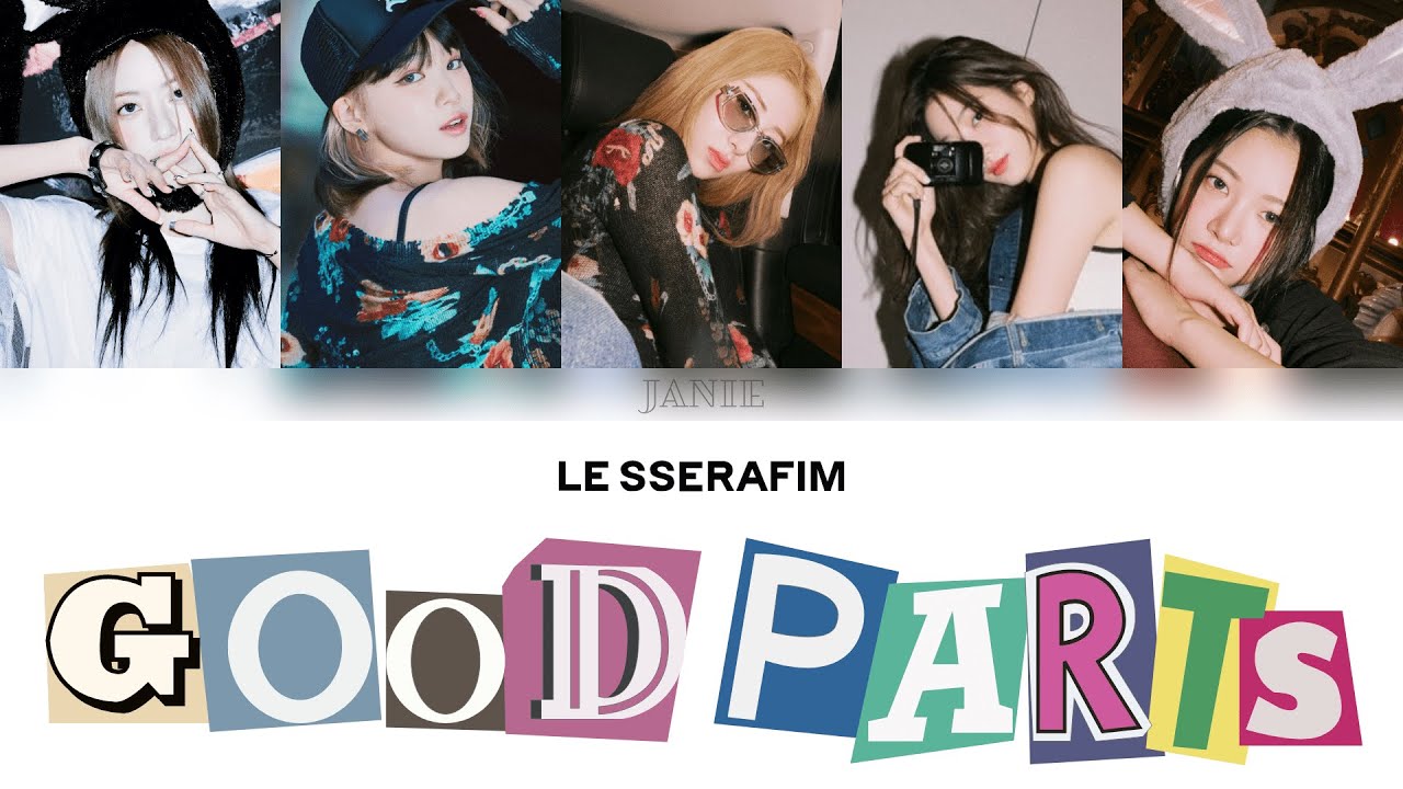 [中文認聲空耳]LE SSERAFIM - Good Parts (when the quality is bad but I am ...