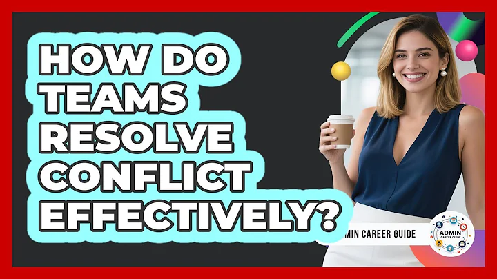 How Do Teams Resolve Conflict Effectively? - Admin Career Guide