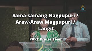 Sama-samang Nagpupuri / Araw-araw Magpupuri / Langit || PARC Praise Team