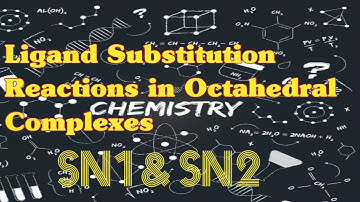 Ligand Substitution Reactions in Octahedral Complexes ||SN1&SN2|| for BS Students.
