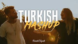 Turkish Mashup |Slowed Reverb| |Narin Yarim| By Slowed X Reverb