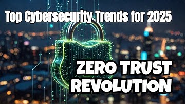 Top Cybersecurity Trends for 2025: Embrace Zero Trust!