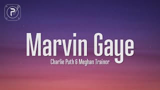 Video thumbnail of "Charlie Puth - Marvin Gaye (Lyrics) ft. Meghan Trainor"