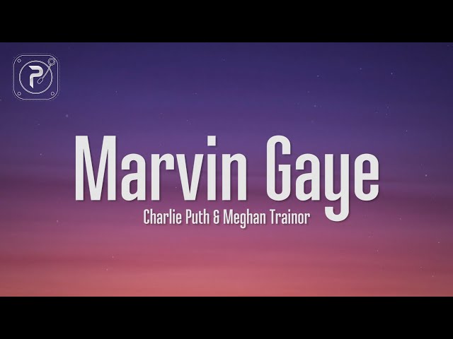Charlie Puth - Marvin Gaye (Lyrics) ft. Meghan Trainor class=
