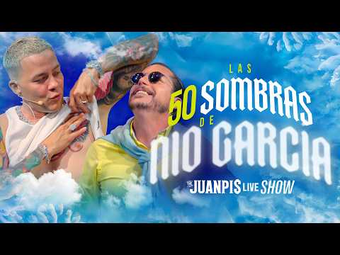 Las 50 sombras de @niogarciaTV - The Juanpis Live Show