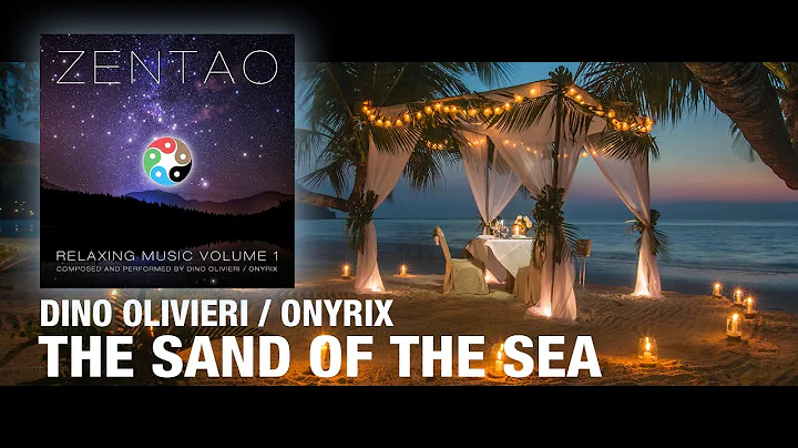 The Sand of the Sea - Zentao Relaxing Music Volume 1 - Dino Olivieri / Onyrix - 60FPS