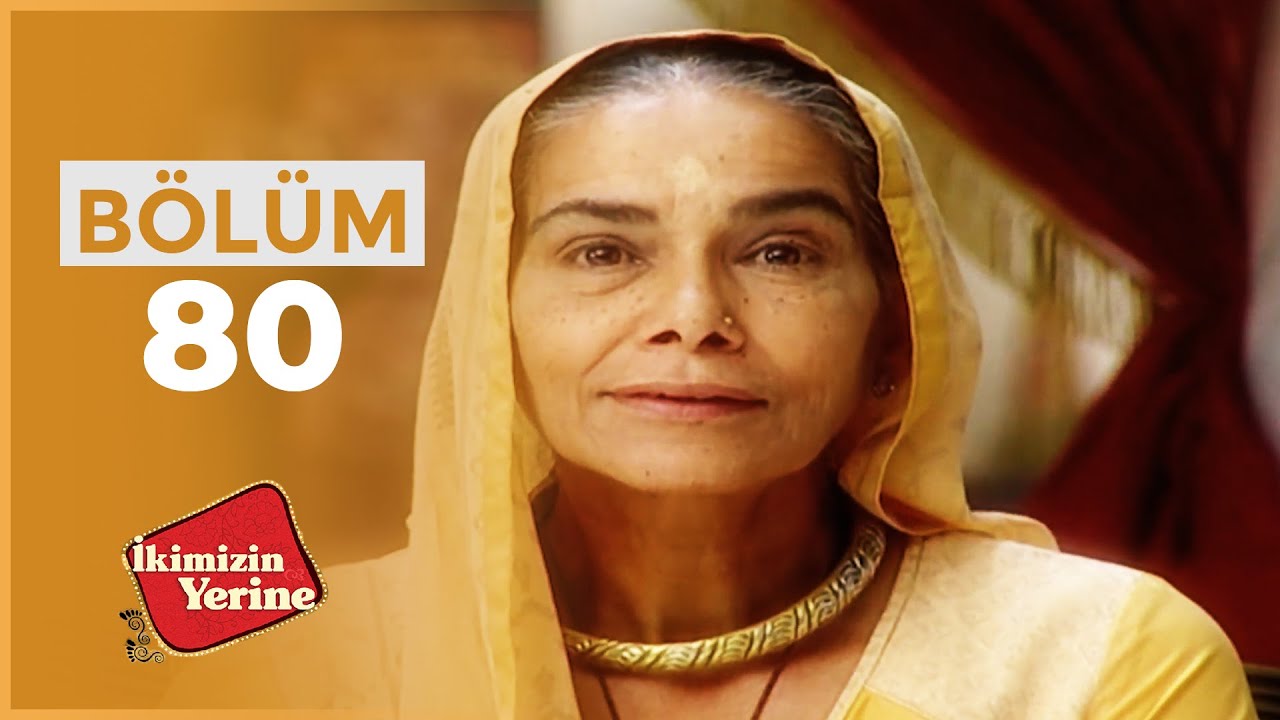 İkimizin Yerine Hint Dizisi | 80. Bölüm