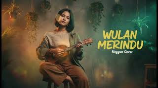 Wulan Merindu    Cici Paramida Reggae Cover