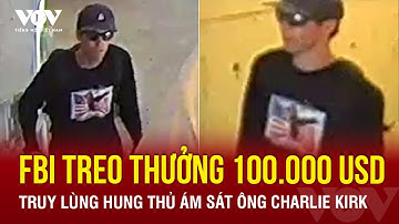 FBI treo thưởng 100.000 USD truy lùng hung thủ ám sát đồng minh của ông Trump | VOV