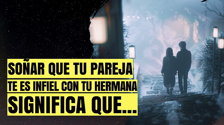 Significado de soñar que tu PAREJA te es INFIEL con tu HERMANA 👈🏽 - Interpretación de los sueños ✨