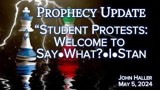 2024 05 05 John Haller's Prophecy Update "Student Protests? : Welcome to Say-What?-i-Stan" screenshot 3