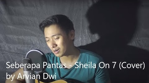 Seberapa Pantas   Sheila On 7    Cover by Arvian Dwi    Lirik Video