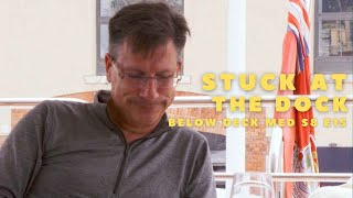 Stuck At the Dock... AGAIN | Below Deck Med S8 E15
