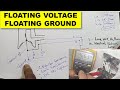 [414] What is Floating Ground, Floating Voltage, Ground, Earth, Safety Ground - Explained