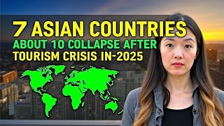 7 ASIAN Countries About to COLLAPSE After TOURISM Crisis in 2025