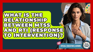 What Is The Relationship Between MTSS And RTI (Response To Intervention)?