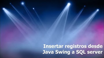 Curso JAVA Video 12 - Insertar un registro en SQL Server desde Java Swing 3/3