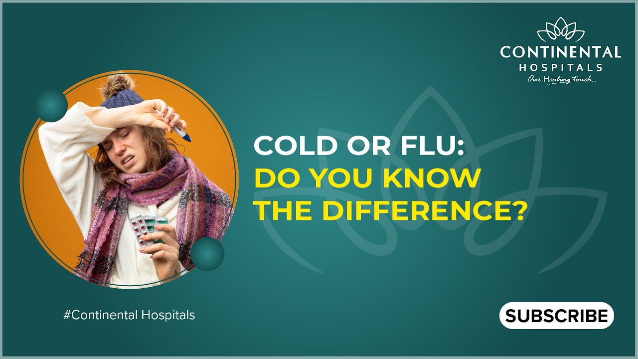 Cold Or Flu Do You Know The Difference Continental Hospitals YouTube Cold Or Flu Do You Know The Difference Continental Hospitals YouTube