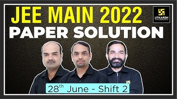 JEE Main Question paper Solution | Shift -2 | 28 June 2022 | Utkarsh NEET JEE