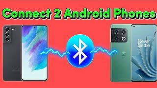 how to connect two android phones together and share files