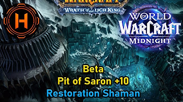 Midnight Beta - Pit of Saron +10 - Restoration Shaman