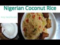Nigerian Coconut Rice Recipe || How to make delicious coconut rice || Tasty Coconut Rice Recipe.