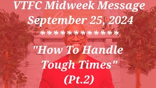 VTFC Midweek Message | 09/25/24 | "How To Handle Tough Times" (Pt.2) | Jason "Pastor Jay" Wood