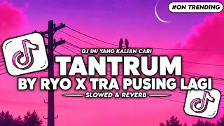 Download lagu DJ TANTRUM BY RYO X TRA PUSING LAGI KANE - SLOWED & REVERB - VIRAL TIKTOK