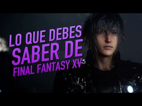 Lo que debes saber de Final Fantasy XV