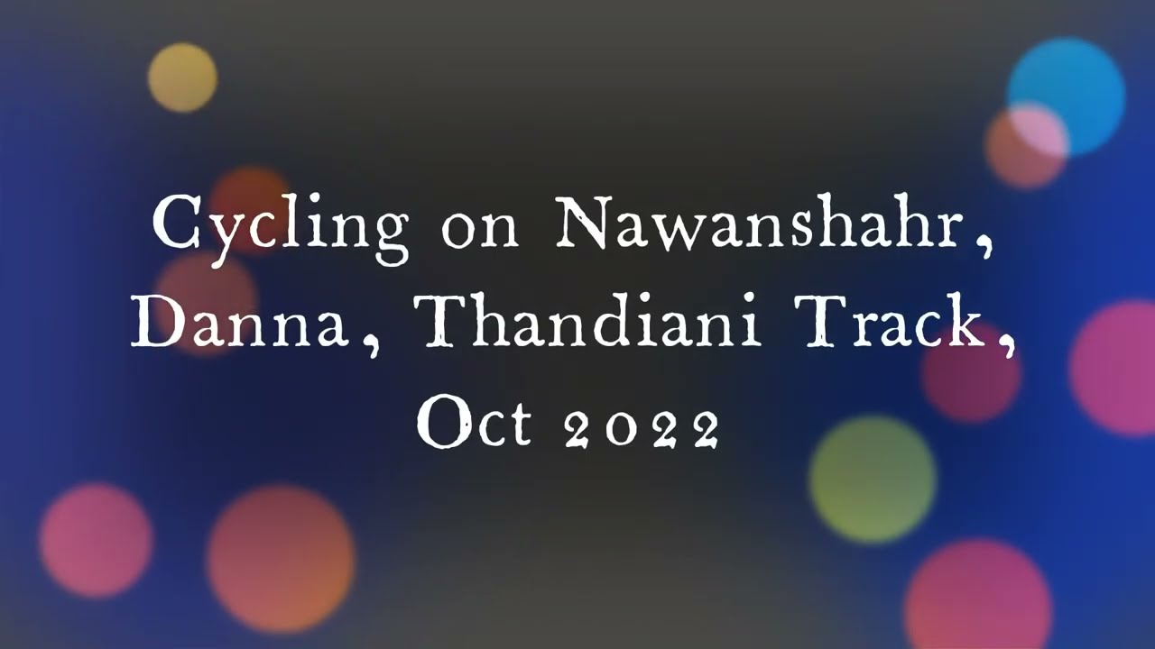 Cycling towards Nawansher, Danna, Kakul Oct 2022