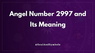Angel Number 2997 and Its Meaning | 2997 Meaning ✅