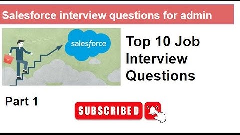 Salesforce Admin position Interview Questions and Answers  2024 - part 1