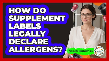 How Do Supplement Labels Legally Declare Allergens?
