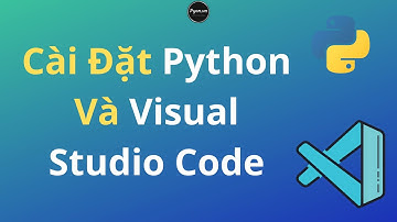 TDH: Cài Đặt Python Và Visual Studio Code