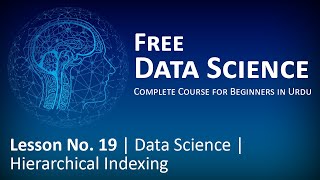 Lesson No. 19 | Data Science | Hierarchical Indexing
