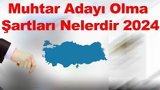 Muhtar Adayı Olmak İçin Nereye Başvurulur - Muhtar Adayı Olma Şartları Nelerdir 2024