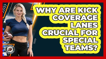 Why Are Kick Coverage Lanes Crucial For Special Teams? - Gridiron Data Digest