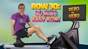 Zero to Hero Rowing Workout Plan:  Row 30 - 40 minutes at an easy pace