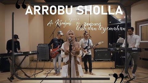 ARROBU SHOLA (AI KHODIJAH X ZEEBAND) LIRIK ARAB DAN TERJEMAHAN.Merdu bikin adem di hati