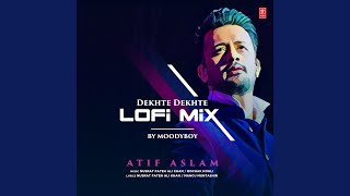 Dekhte Dekhte Lofi Mix (Remix By Moodyboy)