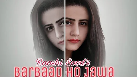 Barbaad Ho Jaawa |Raashi Sood |Navi Ferozpurwala|Harley|New Punjabi Song|