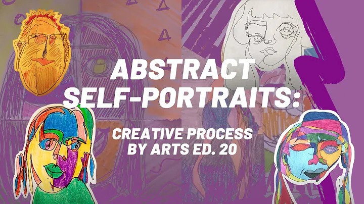 ABSTRACT SELF-PORTRAITS: CREATIVE PROCESS BY ARTS ED. 20