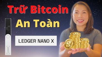 Cách Trữ Bitcoin An Toàn Nhất Với Ledger Nano X | Ví Lạnh | Hardware Wallet