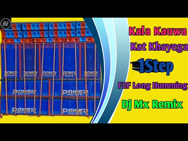 Kala Kauwa Kat Khayega - Dj Mx Remix || 1Steps Face 2 Face Long Humming || Dj Mx Remix || class=