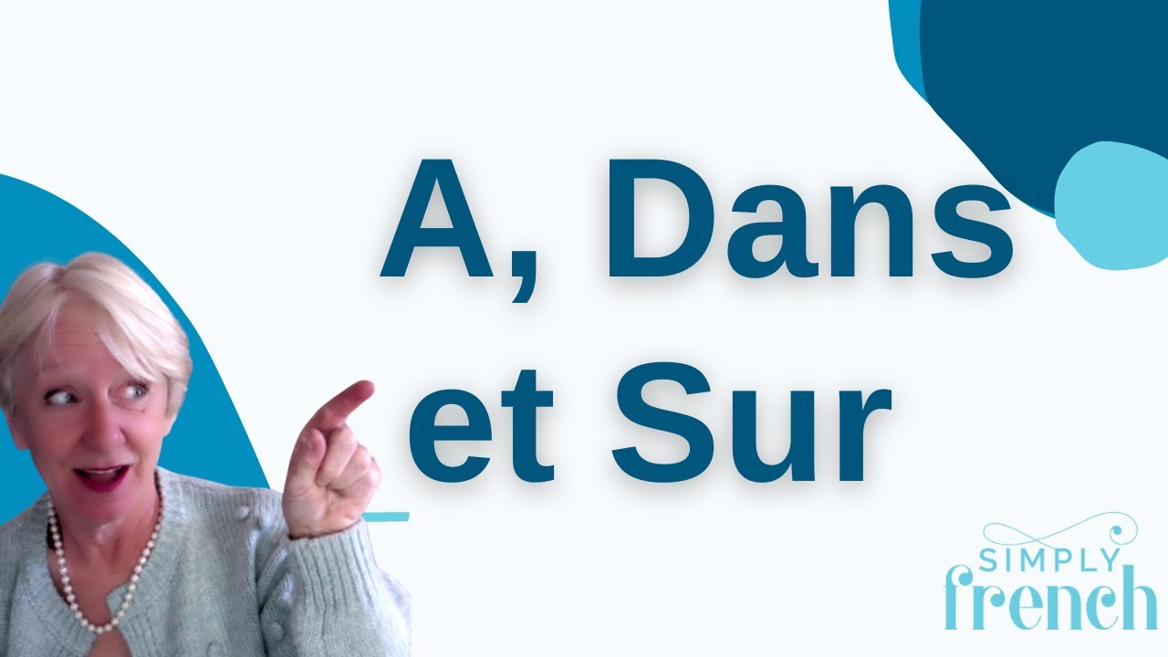 How to use A, Dans et Sur - French Lesson - YouTube