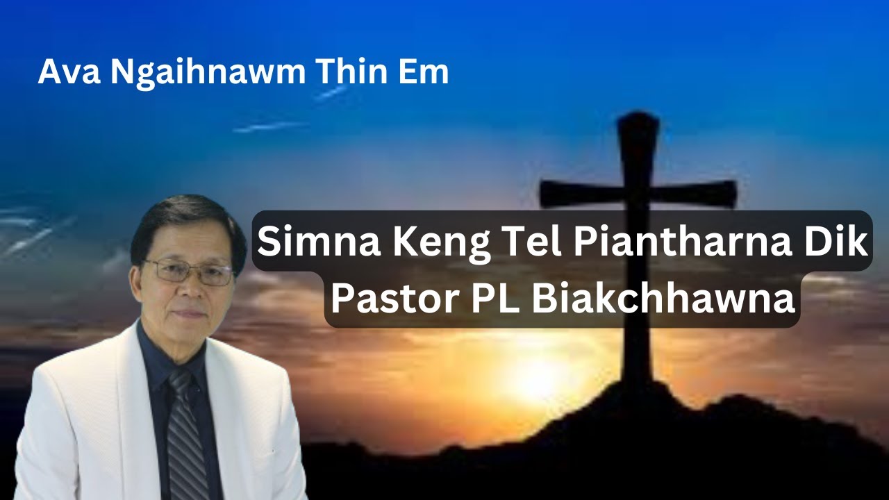 Simna Keng Tel Piantharna Dik // Pastor PL Biakchhawna