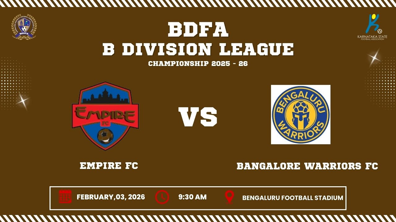 BDFA 'B' DIVISION LEAGUE CHAMPIONSHIP 2025 - 26 | EMPIRE FC VS BANGALORE WARRIORS FC